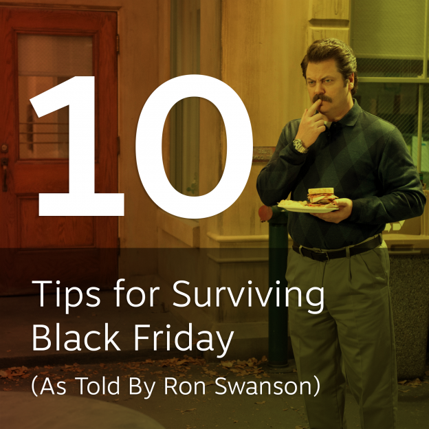 Ten Tips to Surviving Black Friday (as told by Ron Swanson)